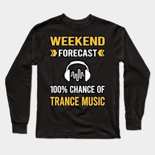 Weekend Forecast Trance music Long Sleeve T-Shirt